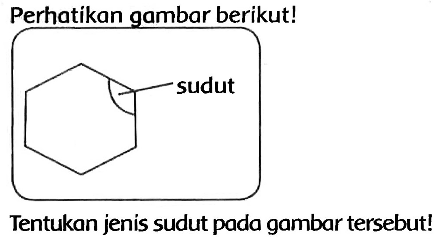 Perhatikan gambar berikut!
Tentukan jenis sudut pada gambar tersebut!