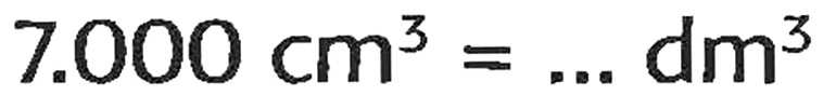 7.000 cm^(3)=... dm^(3)