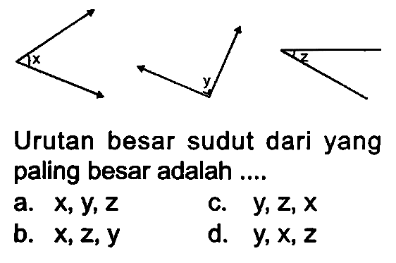 x y z 
Urutan besar sudut dari yang paling besar adalah ....