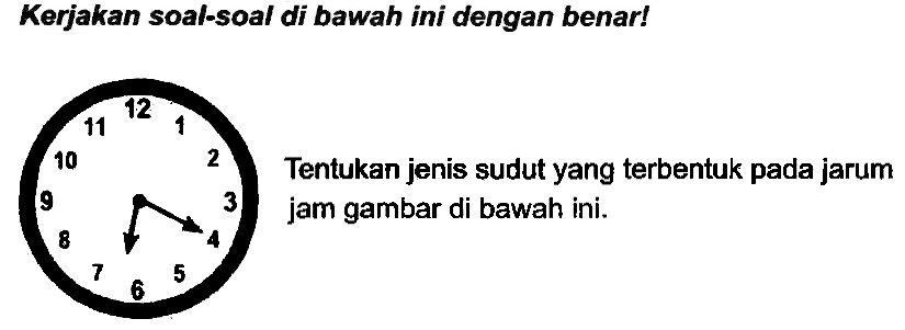 Kerjakan soal-soal di bawah ini dengan benar!