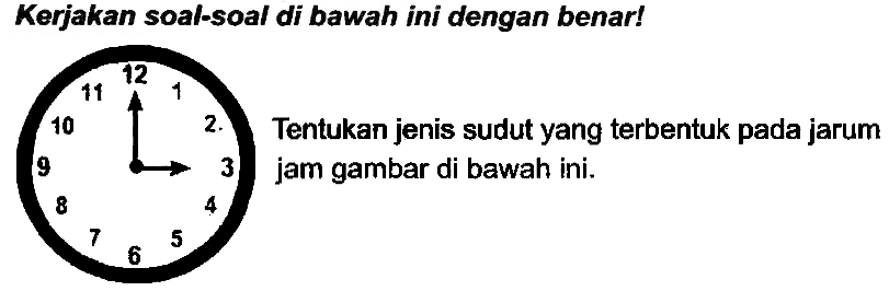 Kerjakan soal-soal di bawah ini dengan benar!