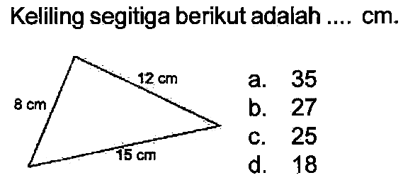 Keliling segitiga berikut adalah ....  cm .
