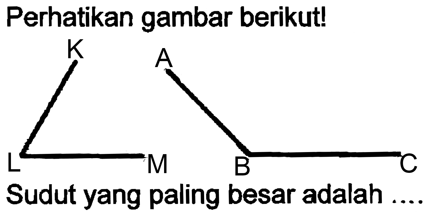 Perhatikan gambar berikut!
Sudut yang paling besar adalah