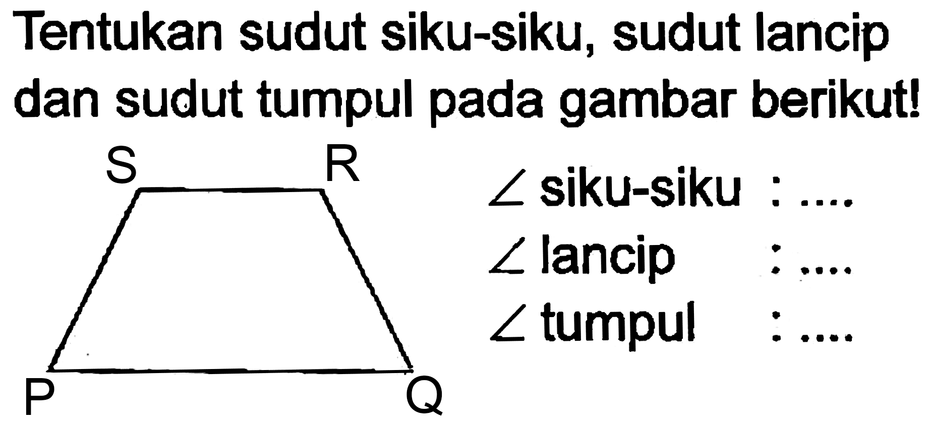 Tentukan sudut siku-siku, sudut lancip dan sudut tumpul pada gambar berikut!