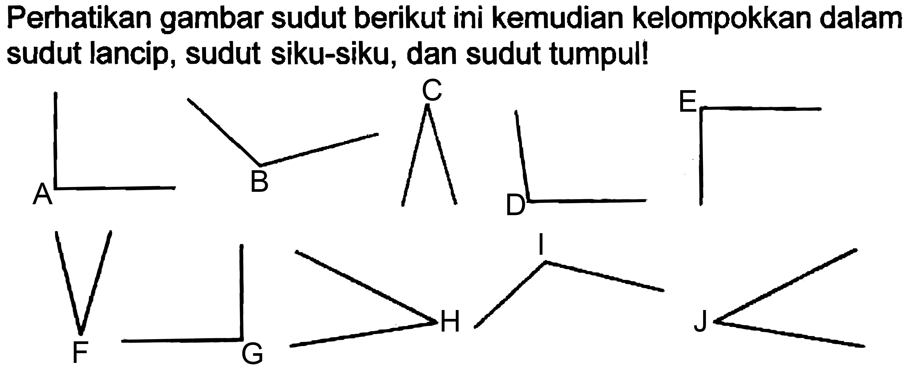 Perhatikan gambar sudut berikut ini kemudian kelompokkan dalam sudut lancip, sudut siku-siku, dan sudut tumpul!