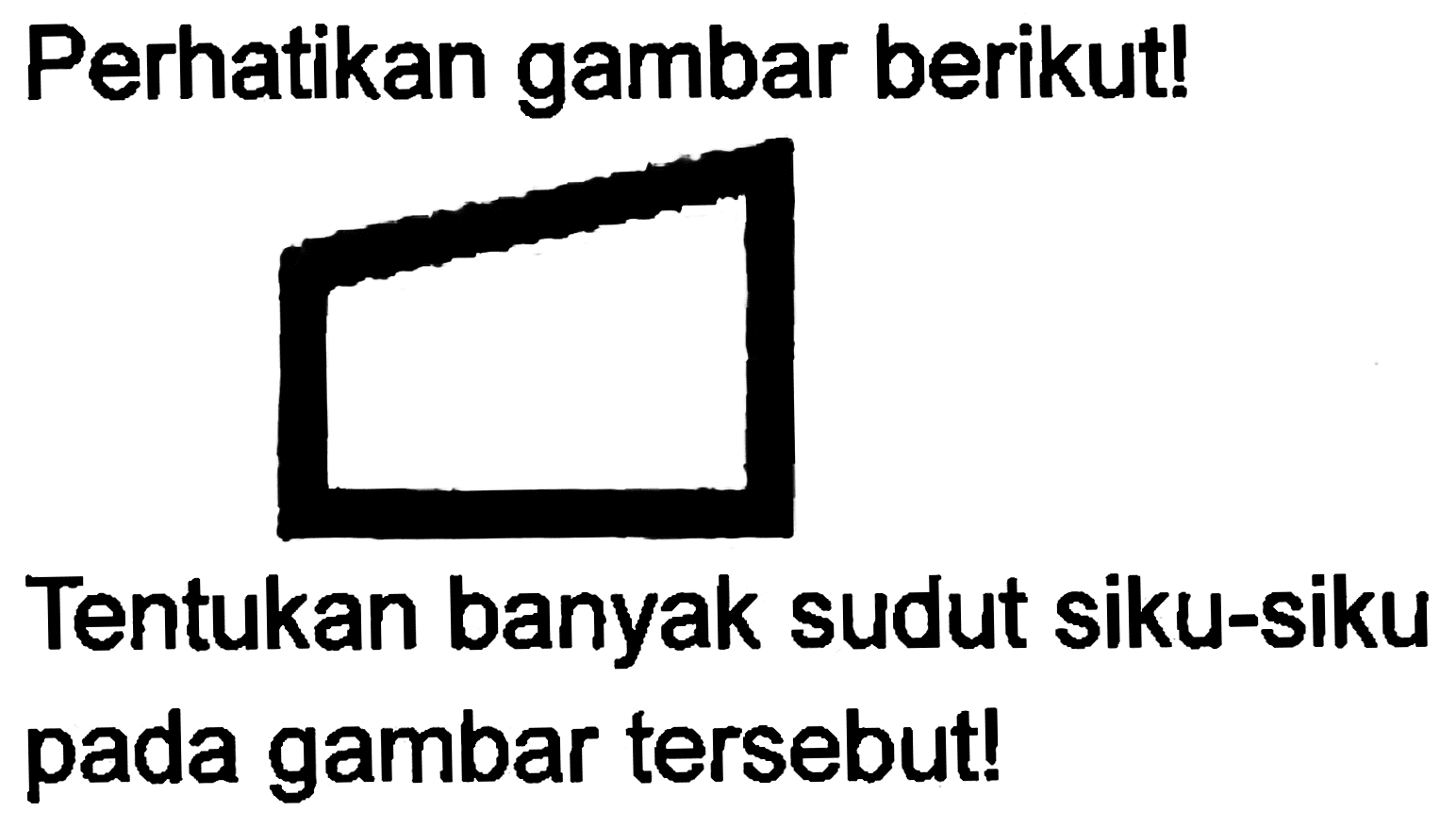 Perhatikan gambar berikut!
Tentukan banyak sudut siku-siku pada gambar tersebut!