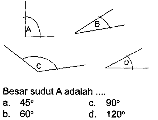 Besar sudut  A  adalah ...
a.  45 
c.  90 
b.  60 
d.  120 