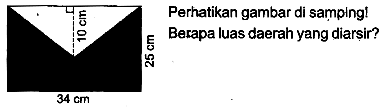 V. प E E E Berapa luas daerah yang diarsir?
E్O N.
 34 cm 