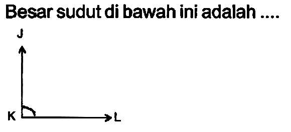 Besar sudut di bawah ini adalah ....