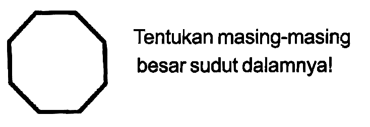 C1CCCCCCC1
Tentukan masing-masing besar sudut dalamnya!