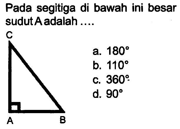 Pada segitiga di bawah ini besar sudut A adalah.... C