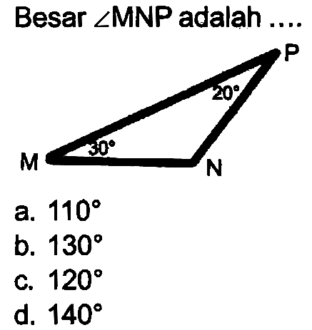 Besar  sudut  MNP adalah
a.  110 
b.  130 
c.  120 
d.  140 