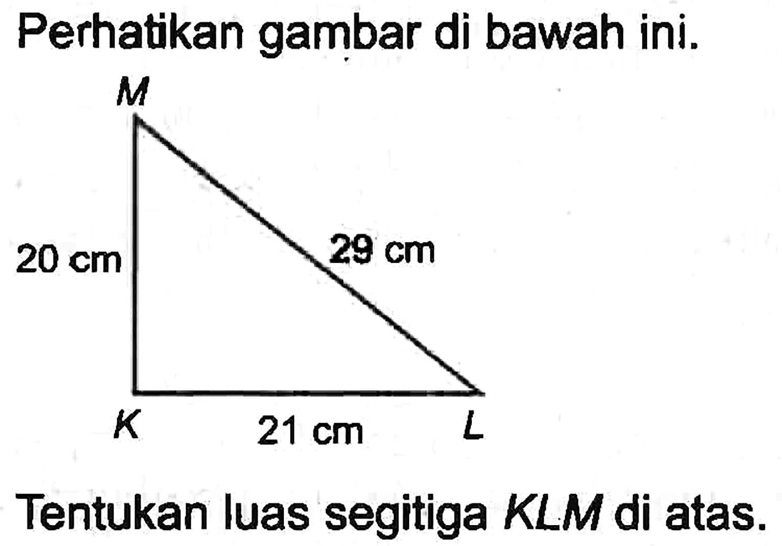 Perhatikan gambar di bawah ini.
Tentukan luas segitiga KLM di atas.