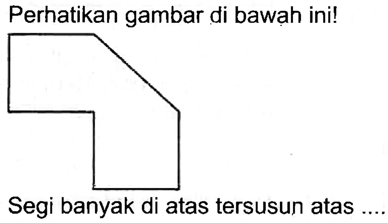 Perhatikan gambar di bawạh ini!
Segi banyak di atas tersusun atas