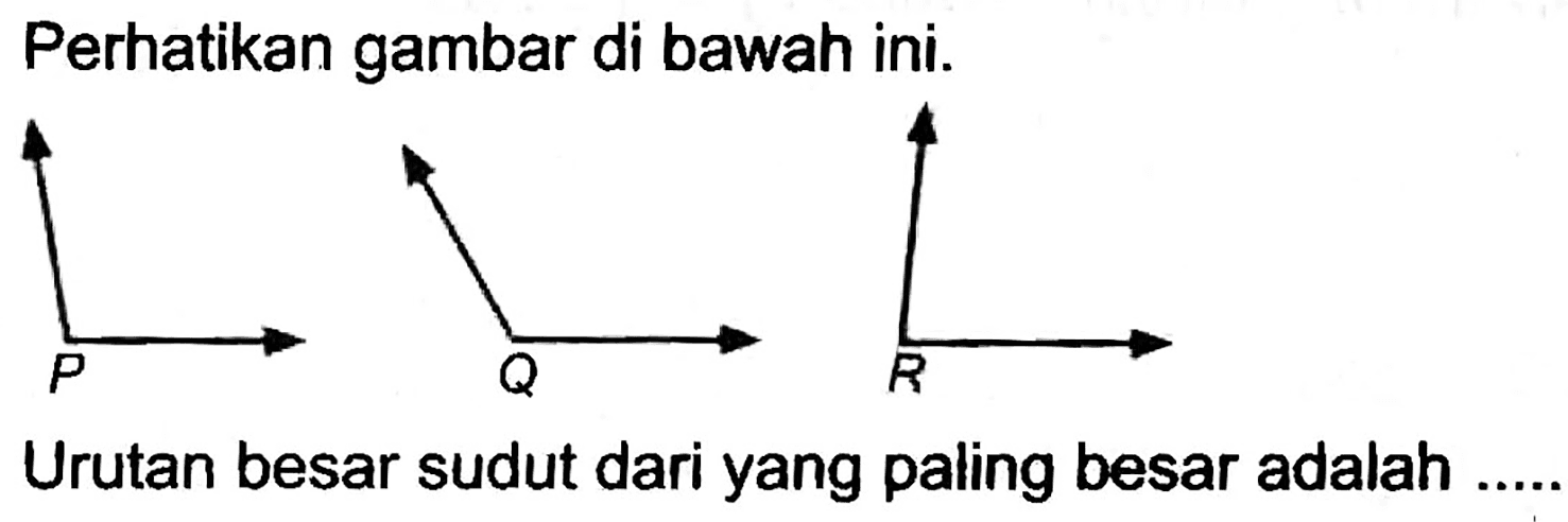 Perhatikan gambar di bawah ini.
Urutan besar sudut dari yang paling besar adalah