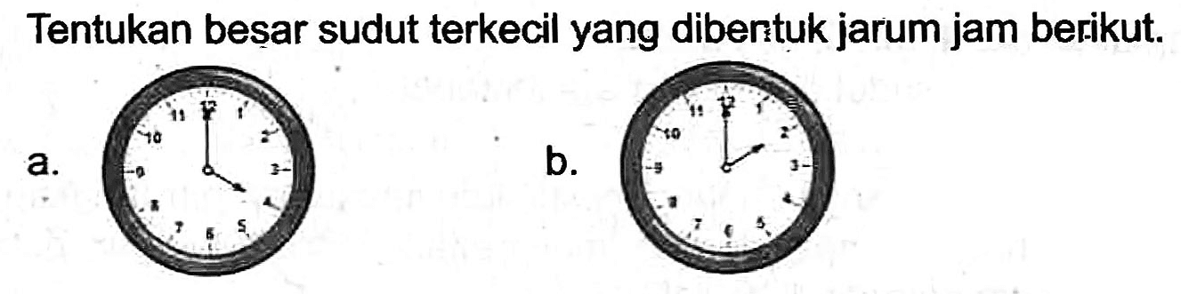 Tentukan besar sudut terkecil yang diberituk jarum jam berikut.
a.