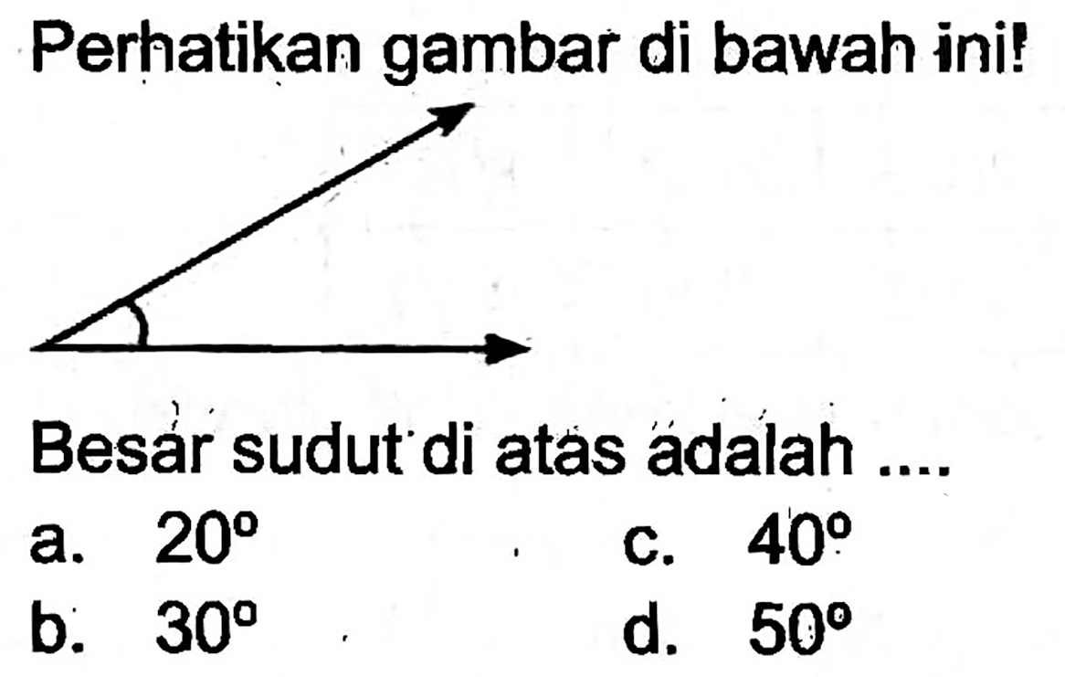 Perhatikan gambar di bawah ini!
Besàr sudut di atas adalah ....
a.  20 
c.  40 
b.  30 
d.  50 