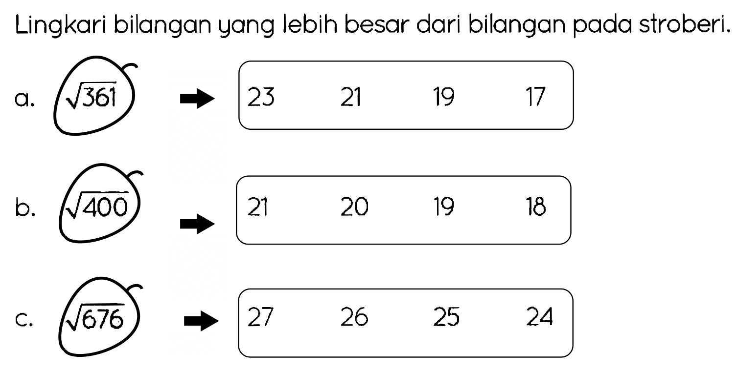 Lingkari bilangan yang lebih besar dari bilangan pada stroberi.
 a 
b.
C.