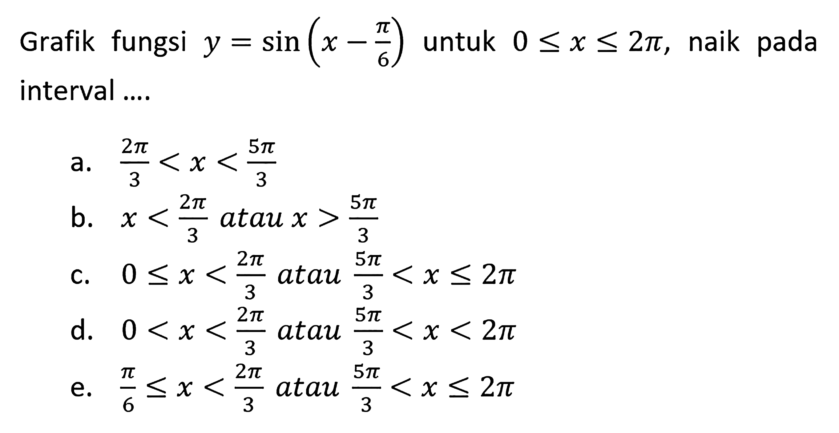 Grafik fungsi y=sin(x-pi/6) untuk 0<=x<=2pi, naik pada interbal ..