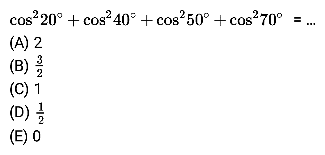 cos^2(20) + cos^2(40) + cos^2(50) + cos^2(70) = ...