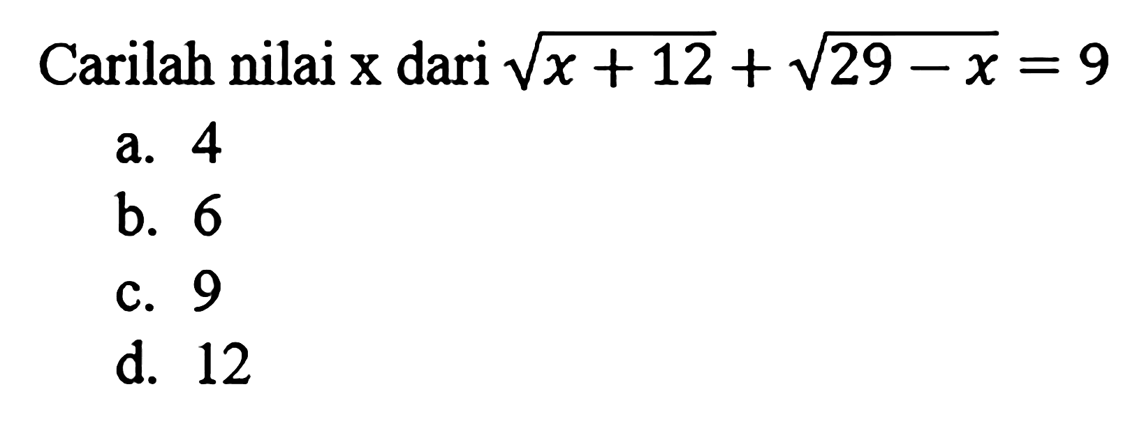 Carilah nilai x dari akar(x+12) + akar(29-x)=9