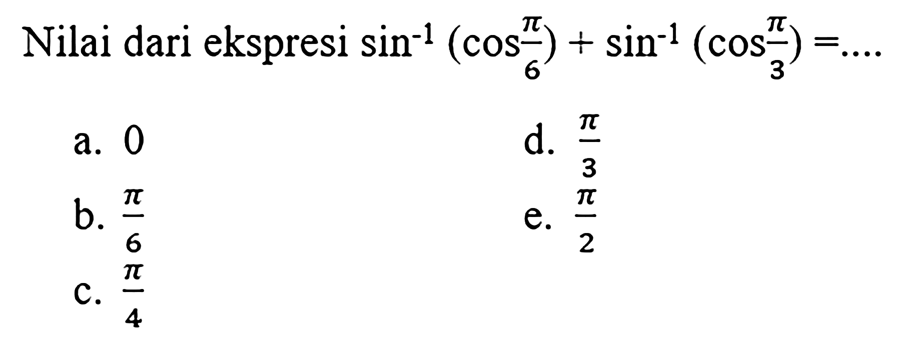 Nilai dari ekspresi sin^-1 (cos pi/6)+sin^-1 (cos pi/3)=...