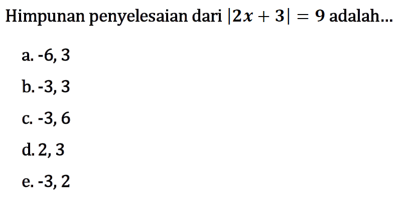 Himpunan penyelesaian dari |2x+3|=9 adalah...