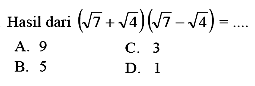 Hasil dari (akar(7)+akar(4))(akar(7)-akar(4))= 