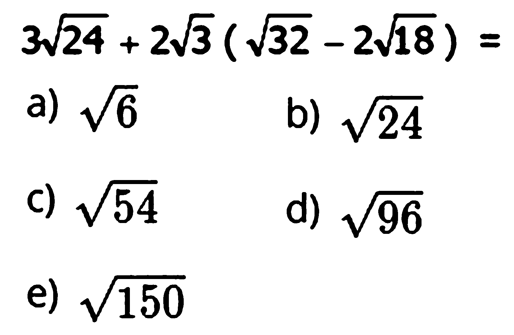 3 akar(24) + 2 akar(3) (akar(32)-2 akar(18))=