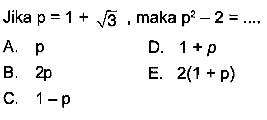 Jika p=1+akar(3), maka p^2-2=... 