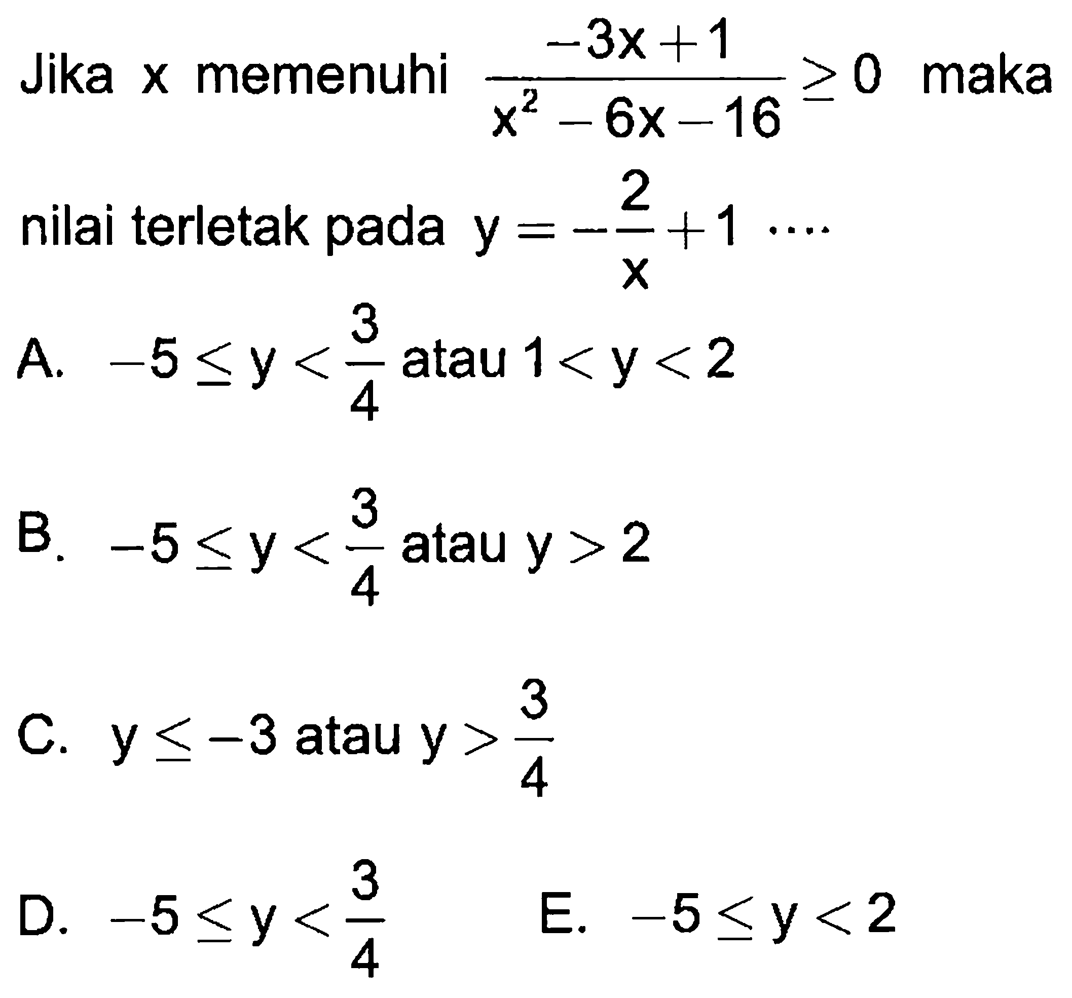 Jika memenuhi (-3x+1)/(x^2-6x-16)>=0 maka nilai terletak pada y=-2/x+1...