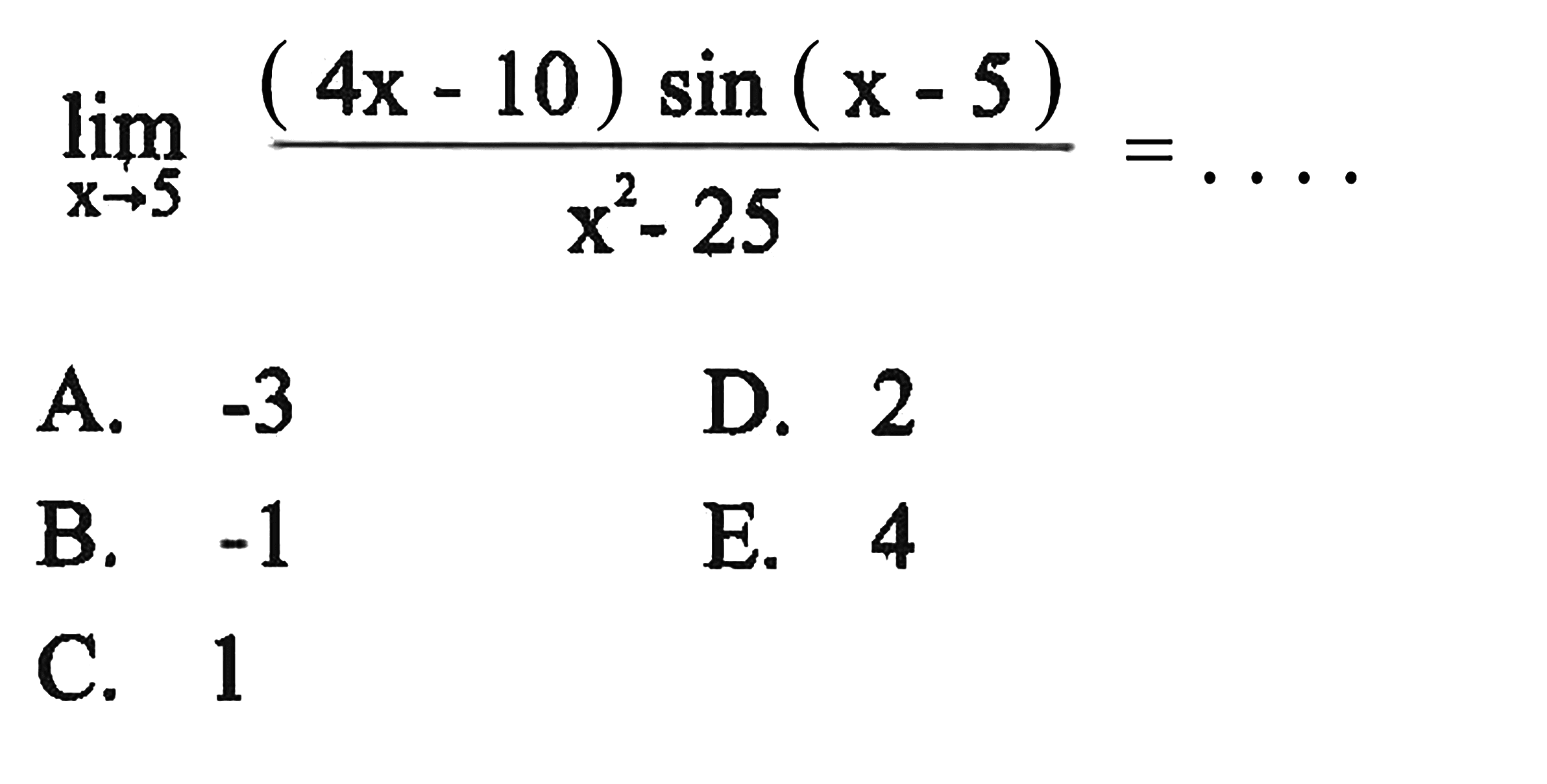 limit x -> 5 (4x-10)sin(x-5)/(x^2-25)=. . . .