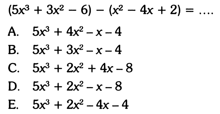(5x^3+3x^2-6)-(x^2-4x+2)=....