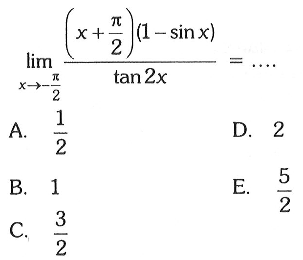 limit x->-pi/2 (x+pi/2)(1-sin x)/tan 2x=...  