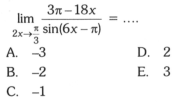 limit 2x->pi/3 (3pi-18x)/(sin(6x-pi))= ....