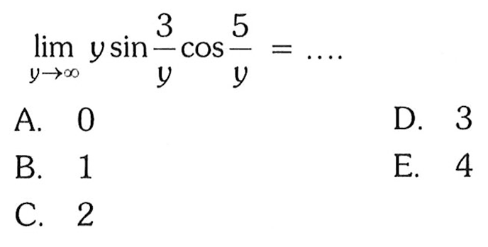 limit y mendekati tak hingga y sin(3/y)cos(5/y)= ...