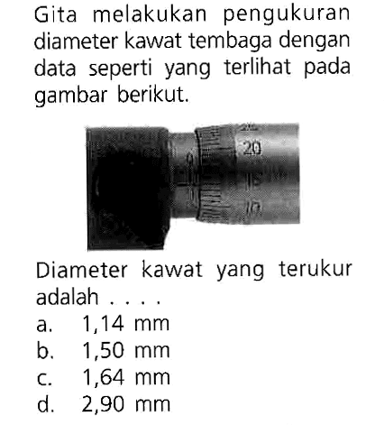 Gita melakukan pengukuran diameter kawat tembaga dengan data seperti yang terlihat pada gambar berikut.

Diameter kawat yang terukur adalah ...

