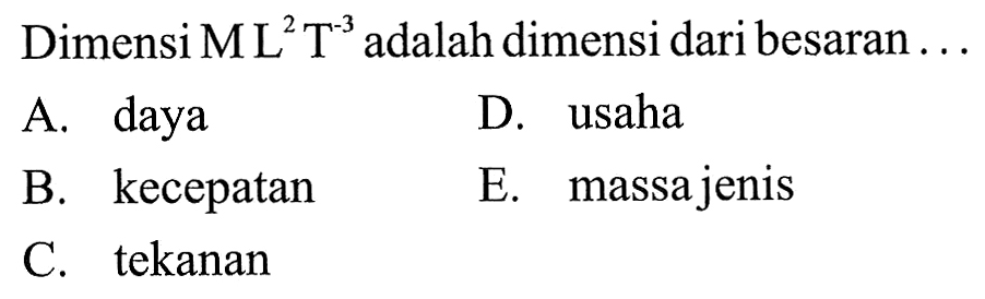 Dimensi ML^2T^(-3) adalah dimensi dari besaran . . . .