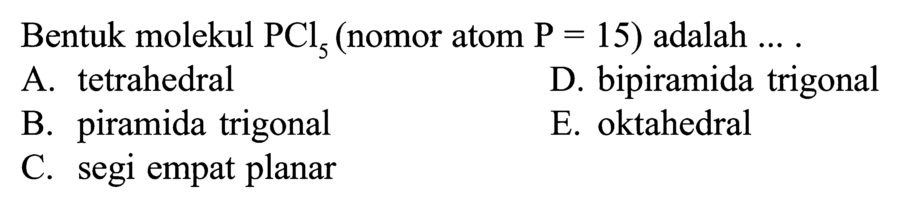 Bentuk molekul PCl3 (nomor atom P = 15) adalah ... .