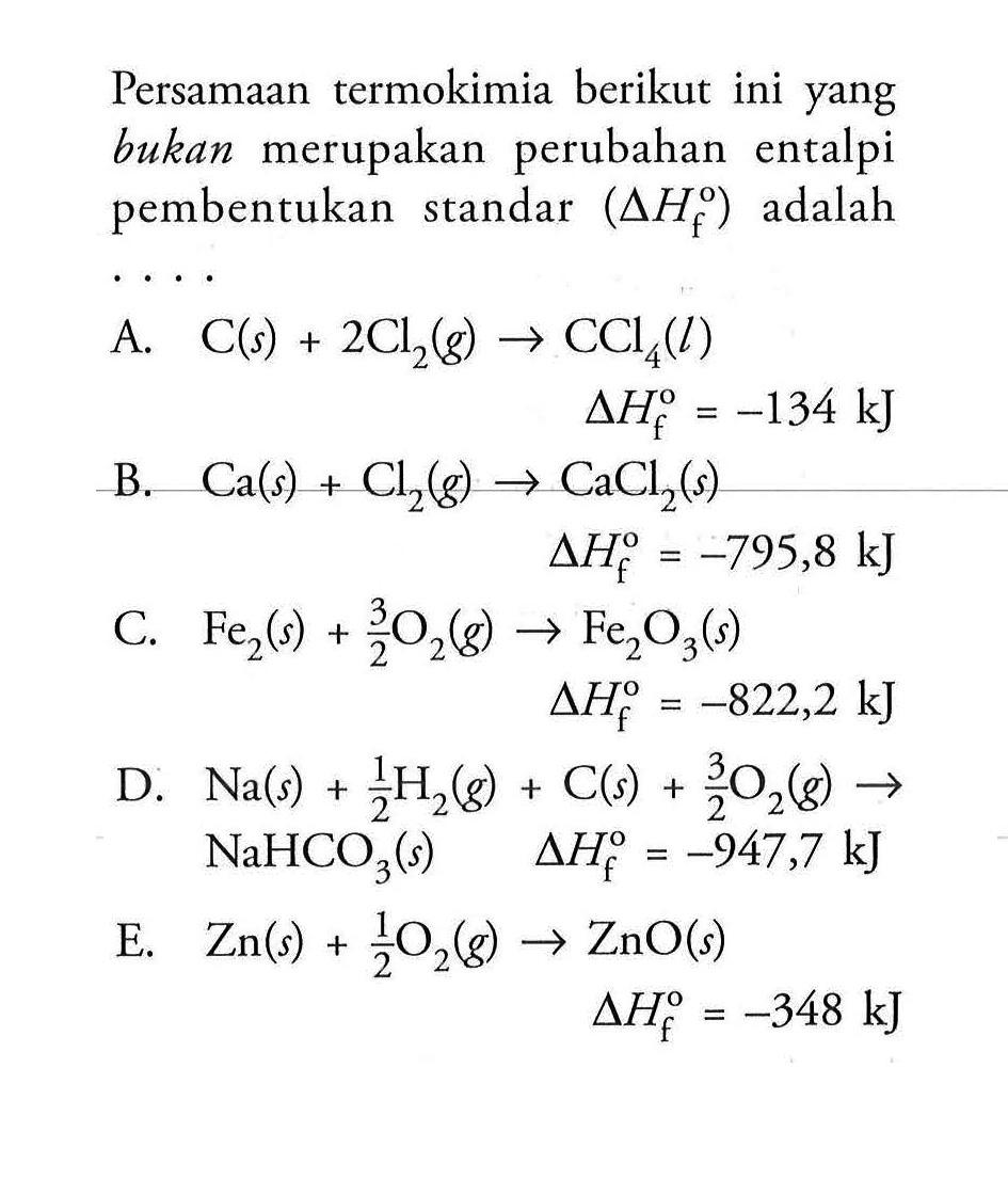 Persamaan termokimia berikut ini yang bukan merupakan perubahan entalpi pembentukan standar  (delta Hf)  adalah