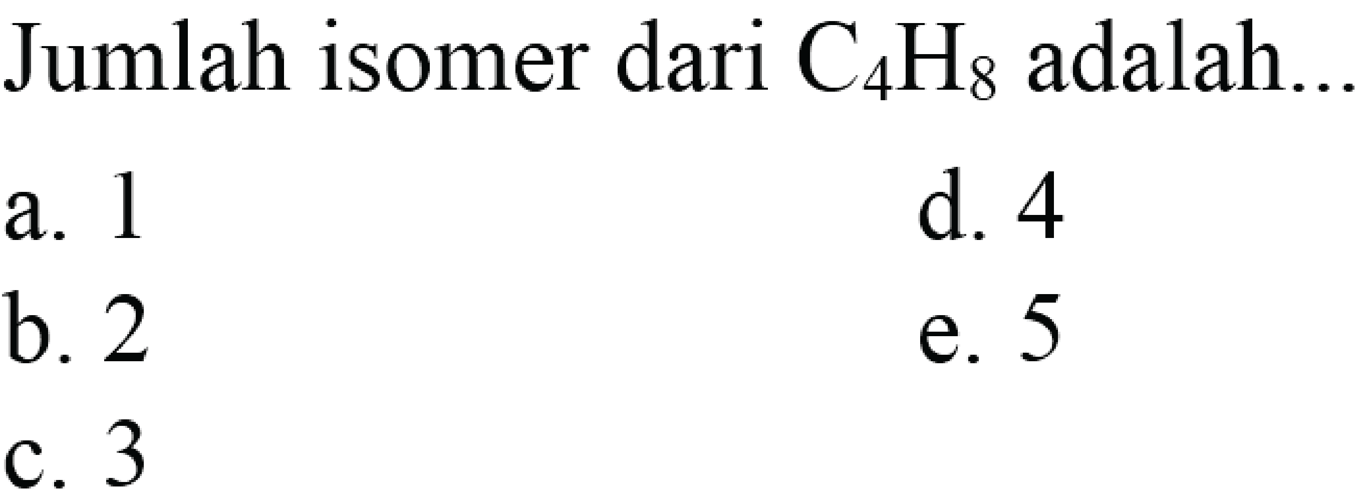 Jumlah isomer dari  C4H8  adalah...
