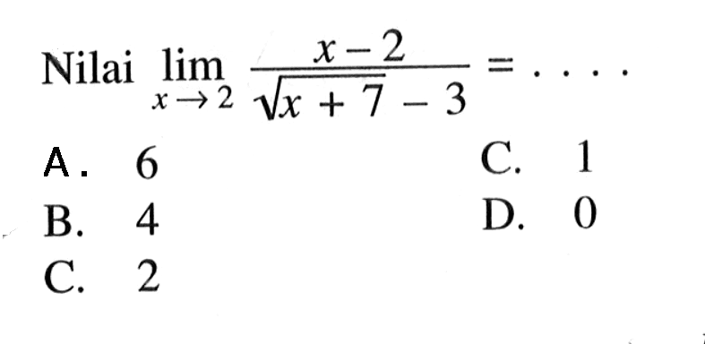 Nilai  limx->2 (x-2)/(akar(x+7)-3)=.... 