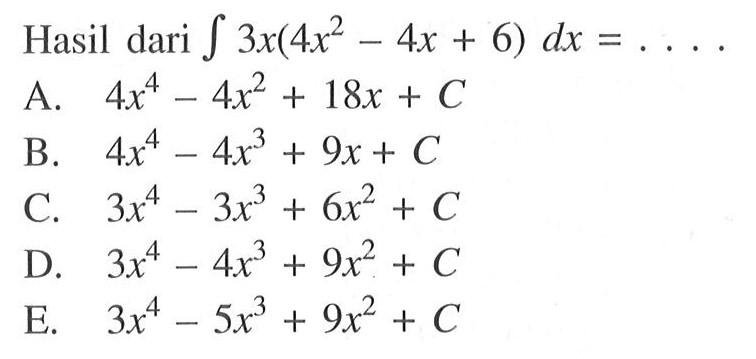 Hasil dari integral 3x(4x^2-4x+6) dx=....
