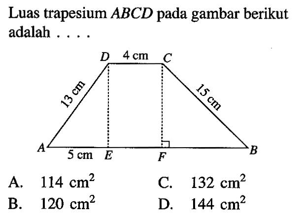 Luas trapesium  ABC D  pada gambar berikut adalah ...D 4 cm 13 cm 15 cm A 5 cm E F B