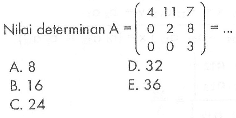 Nilai determinan A =(4 11 7 - 2 3 8 0 0 3)