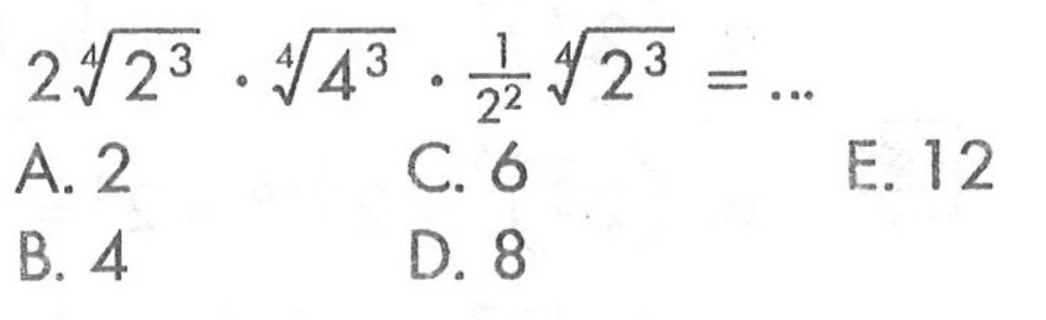 2 (2^3)^(1/4) . (4^3)^(1/4) . 1/2^2 (2^3)^(1/4) = ...