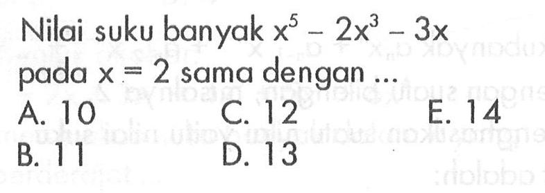 Nilai suku banyak x^5-2x^3-3x pada x=2 sama dengan ...