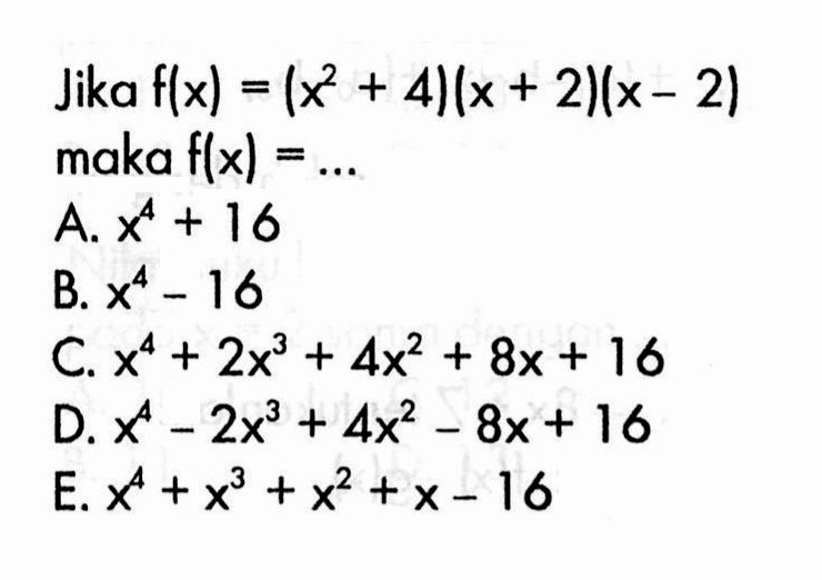 Jika f(x)=(x^2+4)(x+2)(x-2) maka f(x)=....