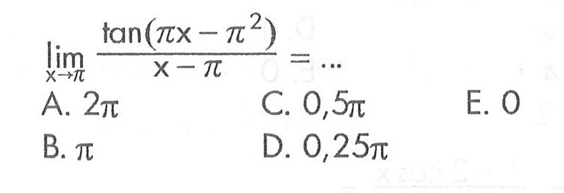 limit x -> pi tan(pi x-pi^2)/(x-pi)=...