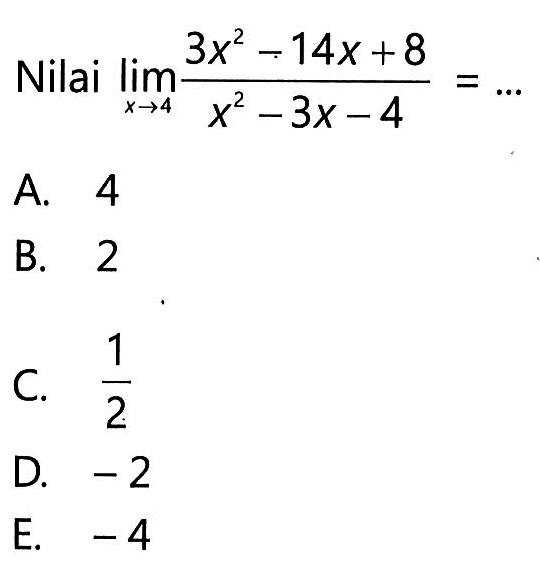Nilai lim x->4 (3x^2-14x+8)/(x^2-3x-4)=...